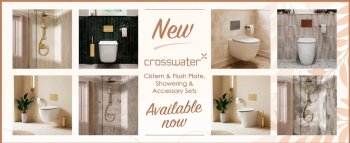 image of various packs in bathroom settings with a summery background with text saying new crosswater cistern and flush plate, showering & accessory sets available now